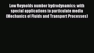 [PDF Download] Low Reynolds number hydrodynamics: with special applications to particulate