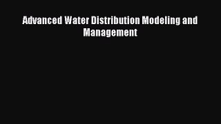 [PDF Download] Advanced Water Distribution Modeling and Management [PDF] Online