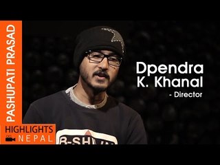 PASHUPATI PRASAD | Director Dpendra K Khanal Talking About his Movie