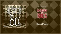 Lo Mejor del Rock de Los 80's - Vol. 4 - Blues Power
