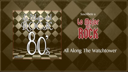 Lo Mejor del Rock de Los 80's - Vol. 3 - All Along The Watchtower