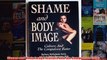 FREE PDF  Shame and Body Image Culture and the Compulsive Eater FULL DOWNLOAD