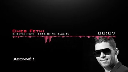 Cheb Fethi Ki Dayra Ntiya Matebghinich 2015