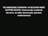 THE CHEESECAKE COOKBOOK: 50 DELICIOUS HEART SKIPPING RECIPES. (cheesecake cookbook desserts