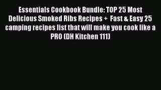 Essentials Cookbook Bundle: TOP 25 Most Delicious Smoked Ribs Recipes +  Fast & Easy 25 camping