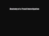 PDF Download Anatomy of a Fraud Investigation Download Online