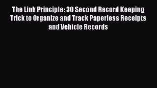 [PDF Download] The Link Principle: 30 Second Record Keeping Trick to Organize and Track Paperless