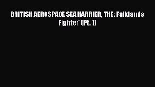 [PDF Download] BRITISH AEROSPACE SEA HARRIER THE: Falklands Fighter' (Pt. 1) [PDF] Full Ebook