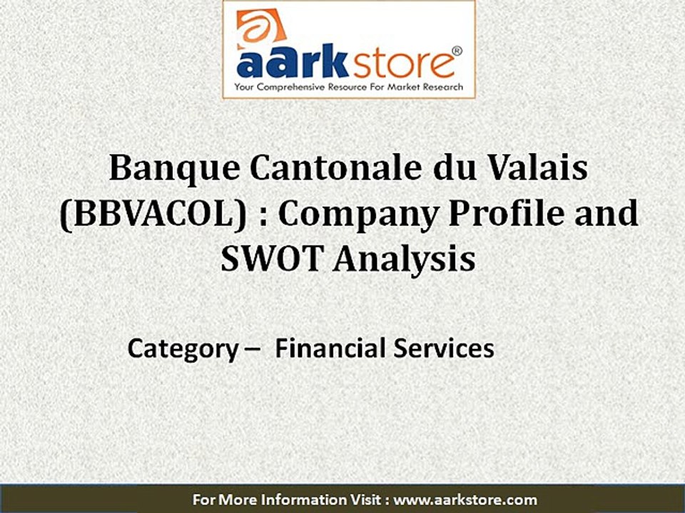 SWOT Analysis of Banque Cantonale du Valais: Aarkstore.com