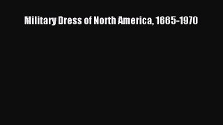 [PDF Download] Military Dress of North America 1665-1970 [Read] Full Ebook