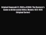 Original Kawasaki Z1 Z900 & KZ900: The Restorer's Guide to All Aircooled 900cc Models 1972-1976