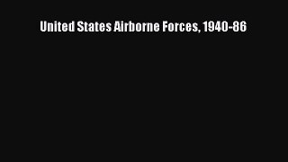 [PDF Download] United States Airborne Forces 1940-86 [Download] Full Ebook