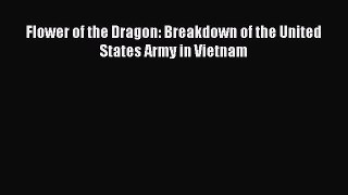 [PDF Download] Flower of the Dragon: Breakdown of the United States Army in Vietnam [Download]