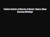 [PDF Download] Twelve Stories of Russia: A Novel I Guess (New Russian Writing) [PDF] Full Ebook