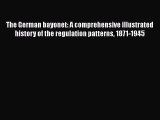 [PDF Download] The German bayonet: A comprehensive illustrated history of the regulation patterns