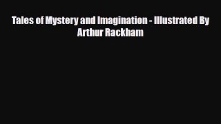 [PDF Download] Tales of Mystery and Imagination - Illustrated By Arthur Rackham [PDF] Online
