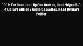 [PDF Download] D Is For Deadbeat By Sue Grafton Unabridged B-O-T Library Edition 7 Audio Cassettes