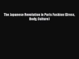 [PDF Download] The Japanese Revolution in Paris Fashion (Dress Body Culture) [Read] Online