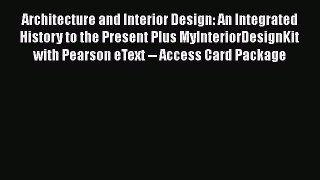 [PDF Download] Architecture and Interior Design: An Integrated History to the Present Plus