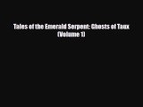 [PDF Download] Tales of the Emerald Serpent: Ghosts of Taux (Volume 1) [Read] Full Ebook