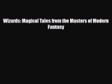 [PDF Download] Wizards: Magical Tales from the Masters of Modern Fantasy [PDF] Full Ebook