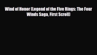 [PDF Download] Wind of Honor (Legend of the Five Rings: The Four Winds Saga First Scroll) [Download]
