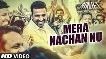 Mera Nachan Nu VIDEO SONG - AIRLIFT - Akshay Kumar, Nimrat Kaur