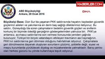 ABD Büyükelçisi Bass; PKK'ya Acımasız Saldırılarına Son Vermesi Konusunda Çağrıda Bulunuyoruz