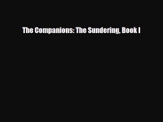 [PDF Download] The Companions: The Sundering Book I [Download] Full Ebook