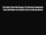 Portable Color Me Happy: 70 Coloring Templates That Will Make You Smile (A Zen Coloring Book)