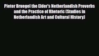 [PDF Download] Pieter Bruegel the Elder's Netherlandish Proverbs and the Practice of Rhetoric