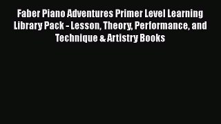 Faber Piano Adventures Primer Level Learning Library Pack - Lesson Theory Performance and Technique
