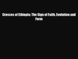 [PDF Download] Crosses of Ethiopia: The Sign of Faith. Evolution and Form [Read] Full Ebook