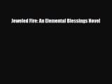 [PDF Download] Jeweled Fire: An Elemental Blessings Novel [Download] Online