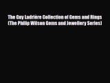 [PDF Download] The Guy Ladrière Collection of Gems and Rings (The Philip Wilson Gems and Jewellery