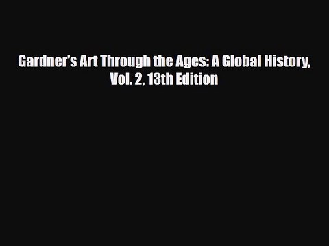 [PDF Download] Gardner's Art Through the Ages: A Global History Vol. 2 13th Edition [Download]
