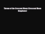 [PDF Download] Throne of the Crescent Moon (Crescent Moon Kingdoms) [PDF] Full Ebook