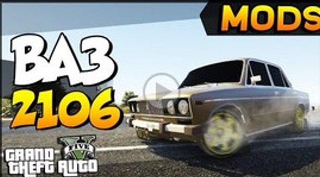 GTA 5 Моды: LADA 2106 - Русские Машины!