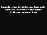 [PDF Download] Das große Lexikon der Hotellerie und Gastronomie: Ein unentbehrliches Nachschlagewerk