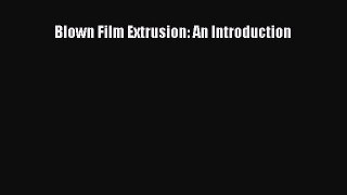 [PDF Download] Blown Film Extrusion: An Introduction [PDF] Full Ebook