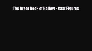 [PDF Download] The Great Book of Hollow - Cast Figures [Download] Full Ebook