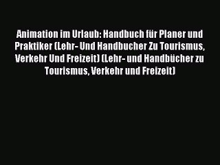 Download Video: [PDF Download] Animation im Urlaub: Handbuch für Planer und Praktiker (Lehr- Und Handbucher