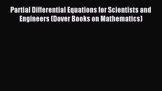 (PDF Download) Partial Differential Equations for Scientists and Engineers (Dover Books on