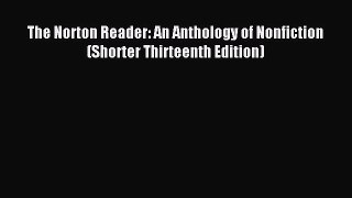 (PDF Download) The Norton Reader: An Anthology of Nonfiction (Shorter Thirteenth Edition) PDF