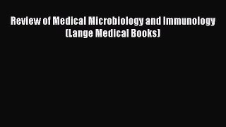 (PDF Download) Review of Medical Microbiology and Immunology (Lange Medical Books) Read Online