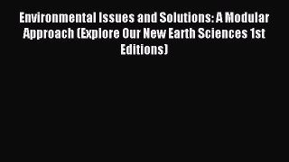 (PDF Download) Environmental Issues and Solutions: A Modular Approach (Explore Our New Earth