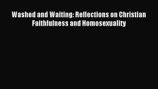(PDF Download) Washed and Waiting: Reflections on Christian Faithfulness and Homosexuality