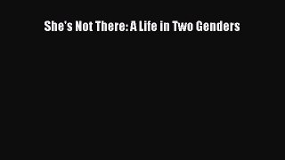 (PDF Download) She's Not There: A Life in Two Genders PDF
