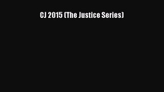 CJ 2015 (The Justice Series) Read Online PDF