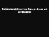Contemporary Criminal Law: Concepts Cases and Controversies  PDF Download